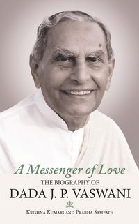 Produktbild: A Messenger of Love: The Biography of Dada J. P. Vaswani