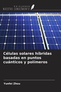 Produktbild: C&eacute;lulas solares h&iacute;bridas basadas en puntos cu&aacute;nticos y pol&iacute;meros