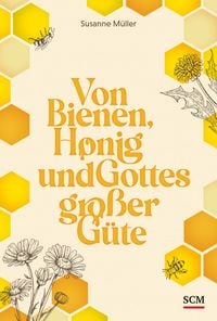 Bild vom Artikel Von Bienen, Honig und Gottes großer Güte vom Autor Susanne Müller