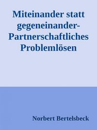 Produktbild: Miteinander statt gegeneinander-Partnerschaftliches Probleml&ouml;sen