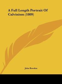 Produktbild: A Full Length Portrait Of Calvinism (1809)