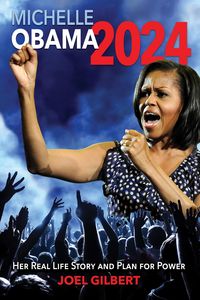 Produktbild: Michelle Obama 2024: Her Real Life Story and Plan for Power