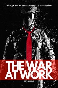Produktbild: The War At Work: Taking Care of Yourself in A Toxic Workplace
