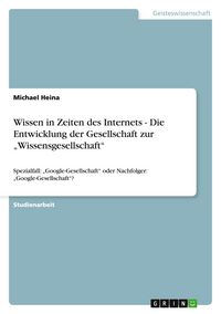 Produktbild: Wissen in Zeiten des Internets - Die Entwicklung der Gesellschaft zur "Wissensgesellschaft"