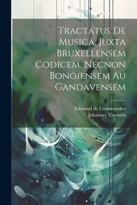 Produktbild: Tractatus De Musica, Juxta Bruxellensem Codicem, Necnon Bonoiensem Au Gandavensem