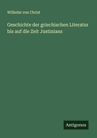 Produktbild: Geschichte der griechischen Literatur bis auf die Zeit Justinians