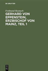 Produktbild: Gerhard von Eppenstein, Erzbischof von Mainz, Teil 1