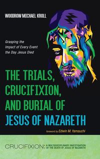 Produktbild: The Trials, Crucifixion, and Burial of Jesus of Nazareth