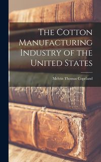 Produktbild: The Cotton Manufacturing Industry of the United States