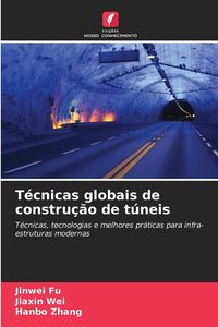 Produktbild: T&eacute;cnicas globais de constru&ccedil;&atilde;o de t&uacute;neis