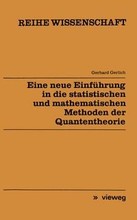 Produktbild: Eine neue Einf&uuml;hrung in die statistischen und mathematischen Methoden der Quantentheorie