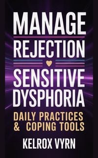 Produktbild: Manage Rejection Sensitive Dysphoria: Daily Practices & Coping Tools