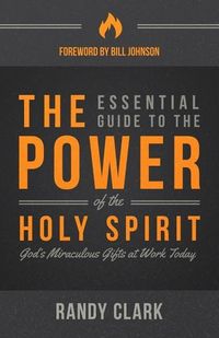 Produktbild: The Essential Guide to the Power of the Holy Spirit: God's Miraculous Gifts at Work Today
