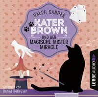 Produktbild: Kater Brown und der Magische Mister Miracle - Ein Kater Brown-Krimi, Teil 7