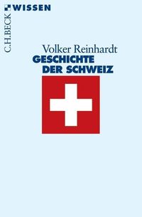 Geschichte der Schweiz Volker Reinhardt
