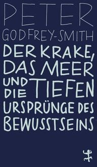 Produktbild: Der Krake, das Meer und die tiefen Urspr&uuml;nge des Bewusstseins