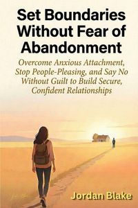 Produktbild: Set Boundaries Without Fear of Abandonment