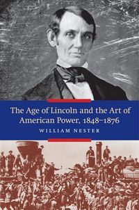 Produktbild: Age of Lincoln and the Art of American Power, 1848-1876