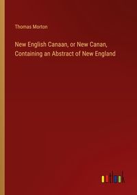 Produktbild: New English Canaan, or New Canan, Containing an Abstract of New England