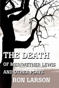 Produktbild: The Death of Meriwether Lewis and Other Plays