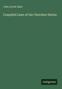 Produktbild: Compiled Laws of the Cherokee Nation