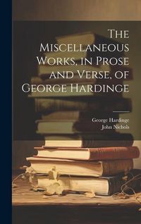 Produktbild: The Miscellaneous Works, in Prose and Verse, of George Hardinge