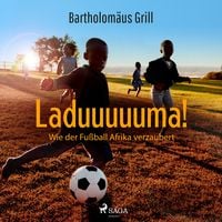 Produktbild: Laduuuuuma! Wie der Fu&szlig;ball Afrika verzaubert