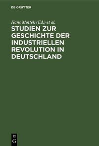 Produktbild: Studien zur Geschichte der industriellen Revolution in Deutschland