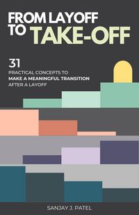 Produktbild: From Layoff to Take-Off: 31 Practical Concepts to Make a Meaningful Transition After a Layoff
