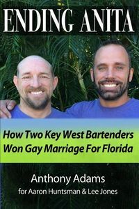 Produktbild: Ending Anita: How Two Key West Bartenders Won Gay Marriage For Florida