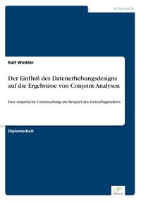 Produktbild: Der Einflu&szlig; des Datenerhebungsdesigns auf die Ergebnisse von Conjoint-Analysen