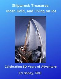 Produktbild: Shipwreck Treasures, Incan Gold, and Living on Ice - Celebrating 50 Years of Adventure