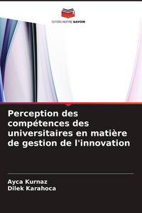 Produktbild: Perception des comp&eacute;tences des universitaires en mati&egrave;re de gestion de l'innovation