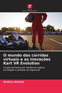 Produktbild: O mundo das corridas virtuais e as inova&ccedil;&otilde;es Kart VR Evolution