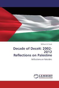 Produktbild: Cook, W: Decade of Deceit: 2002-2012 Reflections on Palesti