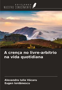 Produktbild: A cren&ccedil;a no livre-arb&iacute;trio na vida quotidiana