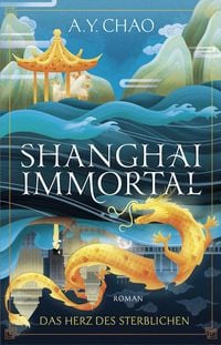 Produktbild: Shanghai Immortal. Das Herz des Sterblichen