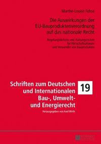 Produktbild: Die Auswirkungen der EU-Bauproduktenverordnung auf das nationale Recht