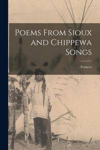 Produktbild: Poems From Sioux and Chippewa Songs
