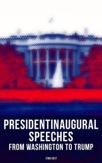 Produktbild: President's Inaugural Speeches: From Washington to Trump (1789-2017)