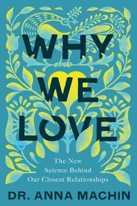 Bild vom Artikel Why We Love: The New Science Behind Our Closest Relationships vom Autor Anna Machin