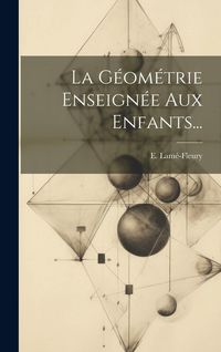Produktbild: La G&eacute;om&eacute;trie Enseign&eacute;e Aux Enfants...