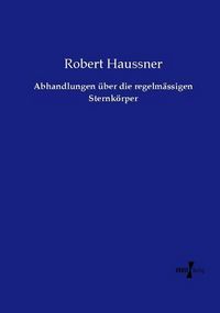 Produktbild: Abhandlungen &uuml;ber die regelm&auml;ssigen Sternk&ouml;rper