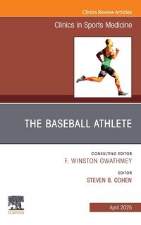 Produktbild: The Baseball Athlete, An Issue of Clinics in Sports Medicine