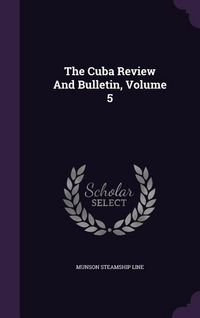 Produktbild: The Cuba Review And Bulletin, Volume 5