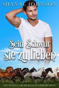 Produktbild: Sein Schwur, sie zu lieben (Ein Flying-Cross-Ranch-Liebesroman, #1)