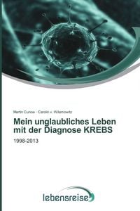 Produktbild: Mein unglaubliches Leben mit der Diagnose KREBS
