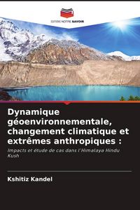 Produktbild: Dynamique g&eacute;oenvironnementale, changement climatique et extr&ecirc;mes anthropiques :