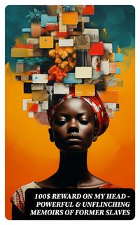 Produktbild: 100$ REWARD ON MY HEAD - Powerful & Unflinching Memoirs Of Former Slaves