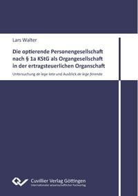 Produktbild: Die optierende Personengesellschaft nach &sect; 1a KStG als Organgesellschaft in der ertragsteuerlichen Organschaft